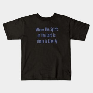 Liberty 2 Corinthians 3:17 The Spirit of The Lord Shirt Kids T-Shirt